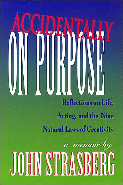 Accidentally on Purpose: Reflections on Life, Acting, and the Nine Natural Laws of Creativity