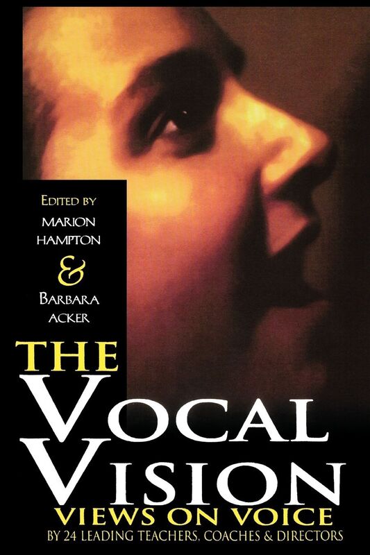 The Vocal Vision: Views on Voice by 24 Leading Teachers, Coaches and Directors