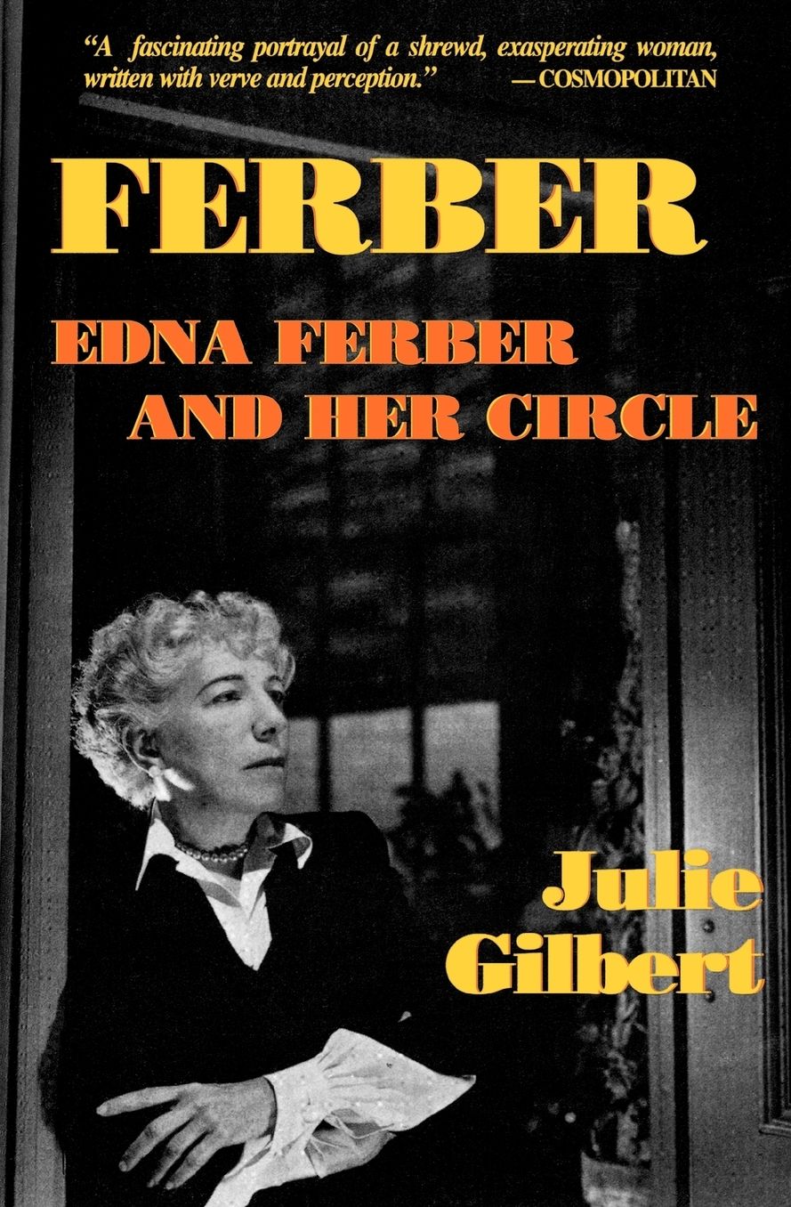 Ferber: A Biography of Edna Ferber and Her Circle