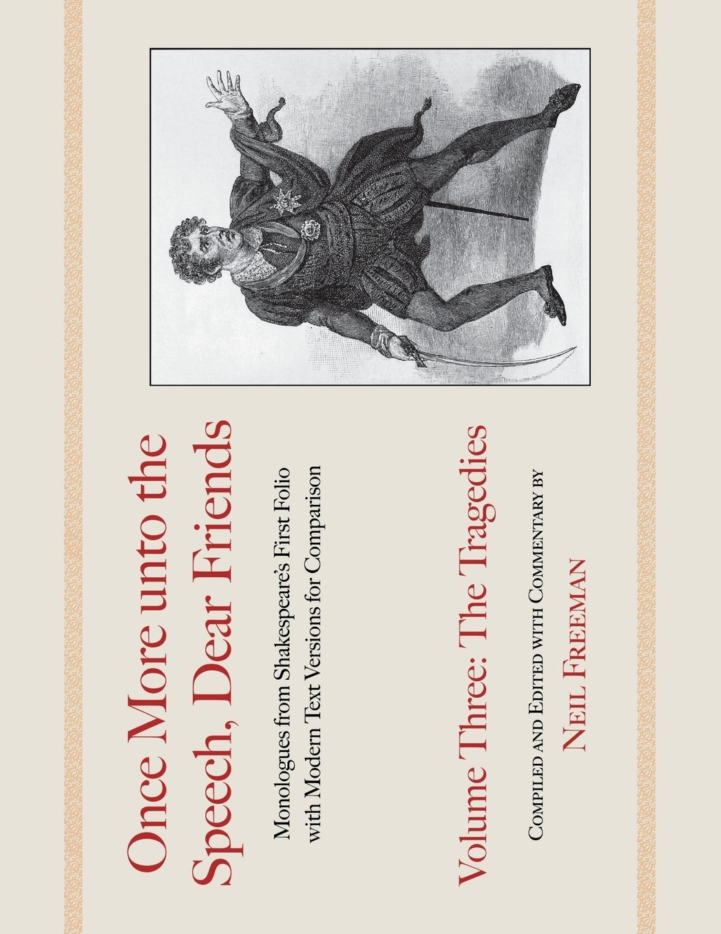 Once More unto the Speech, Dear Friends: Volume III: The Tragedies