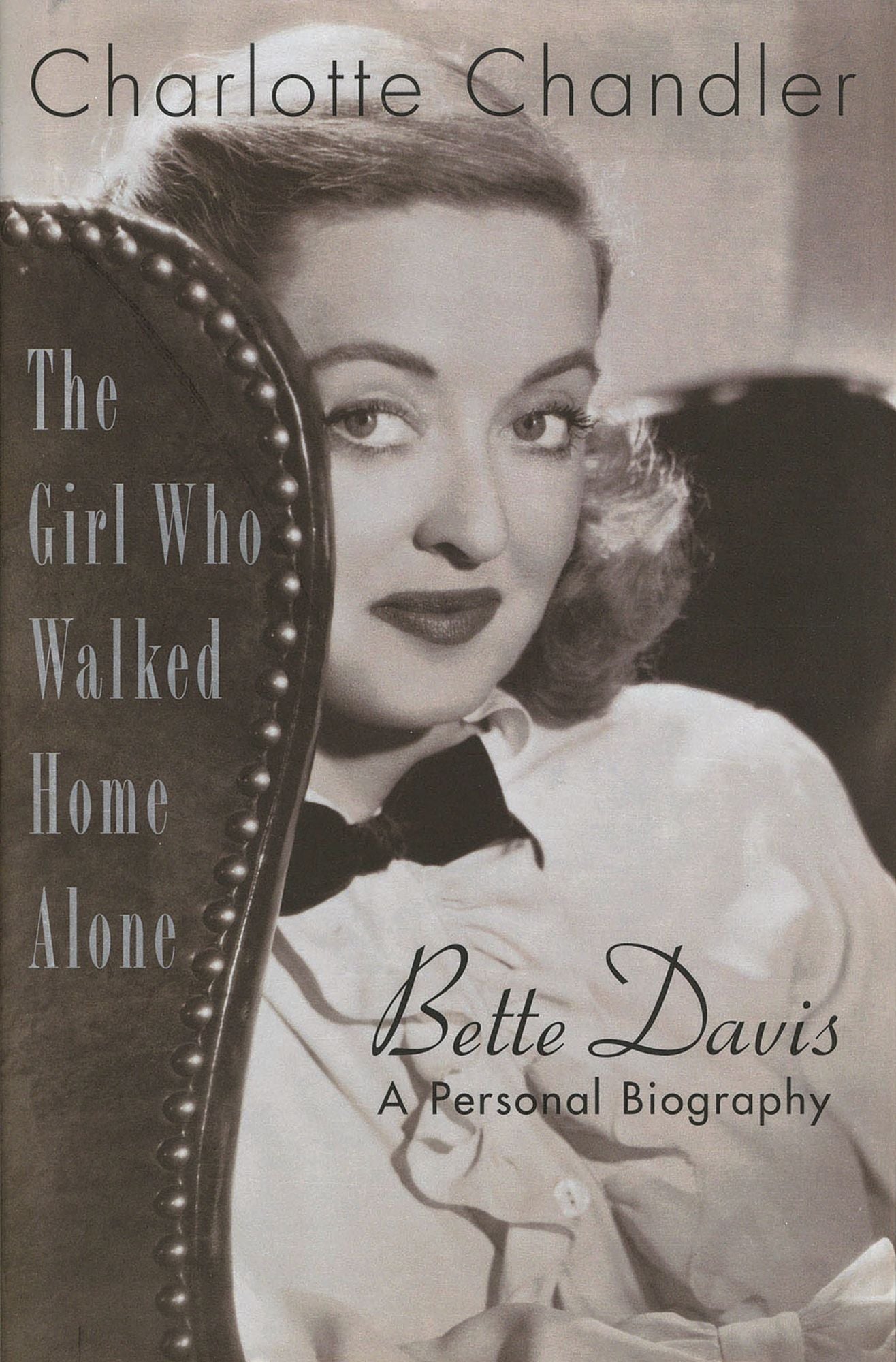 The Girl Who Walked Home Alone: Bette Davis, a Personal Biography