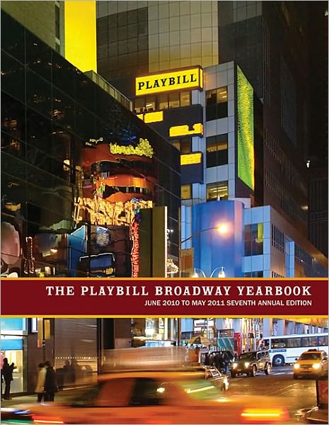 The Playbill Broadway Yearbook: June 2010 to May 2011: Seventh Annual Edition