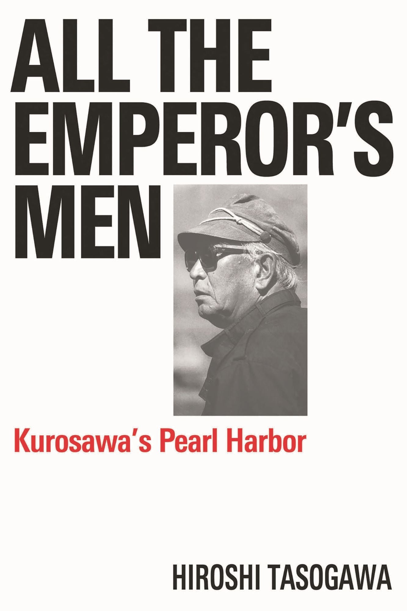 All The Emperor's Men: Kurosawa's Pearl Harbor