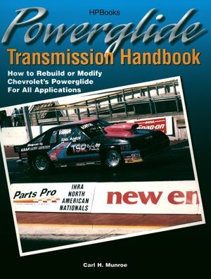 Powerglide Transmission Handbook: How to Rebuild or Modify Chevrolet's Powerglide for All Applications