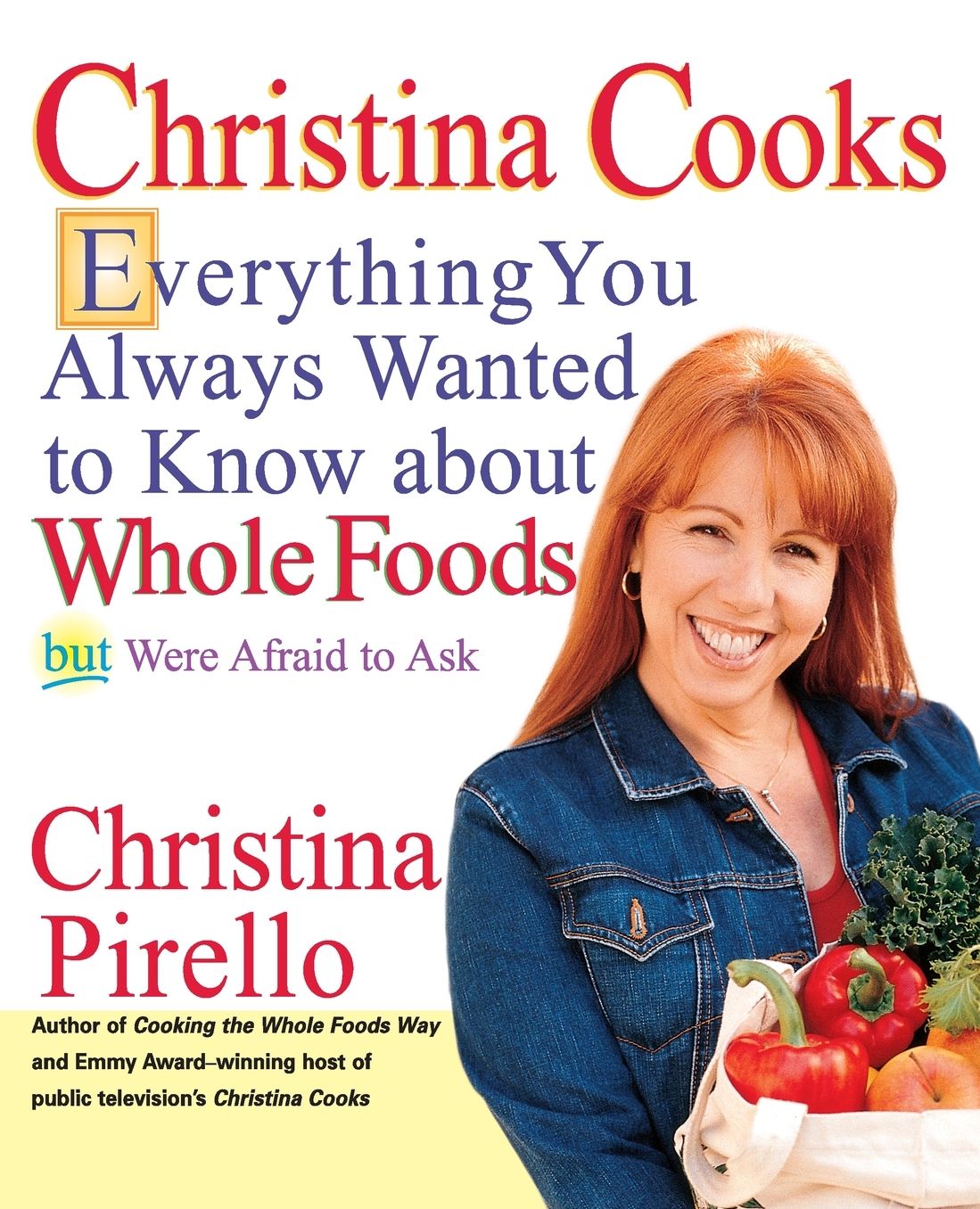Christina Cooks: Everything You Always Wanted to Know about Whole Foods but Were Afraid to Ask