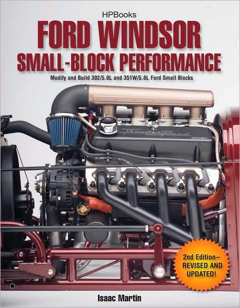 Ford Windsor Small-Block Performance HP1558: Modify and Build 302/5.0L ND 351W/5.8L Ford Small Blocks