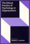 The Ethical Practice of Psychology in Organizations