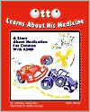 Otto Learns about His Medicine: A Story about Medication for Children with ADHD