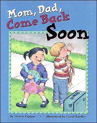 Mom, Dad, Come Back Soon