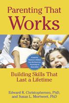 Parenting That Works: Building Skills That Last a Lifetime