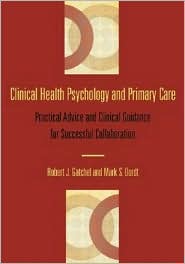 Clinical Health Psychology and Primary Care: Practical Advice and Clinical Guidance for Successful Collaboration