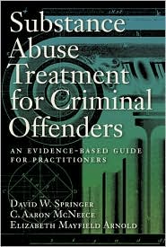 Substance Abuse Treatment for Criminal Offenders: An Evidence-Based Guide for Practitioners (Forensic Practice Guidebooks)