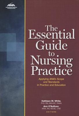 Essential Guide to Nursing Practice: Applying ANA's Scope and Standards in Practice and Education