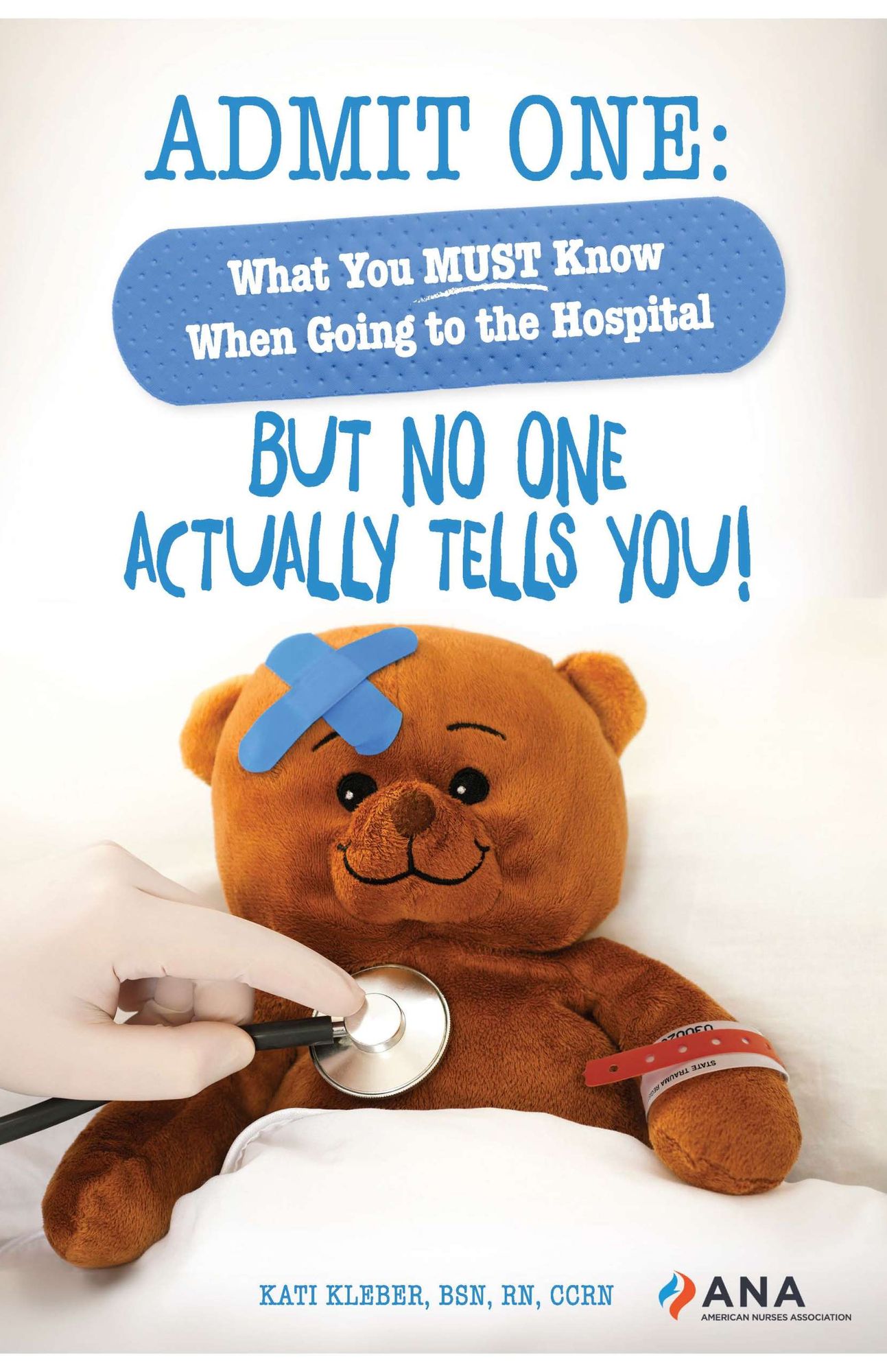 Admit One: What You Must Know When Going to the Hospital--But No One Actually Tells You!