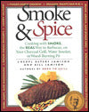 Smoke and Spice: Cooking with Smoke, the Real Way to Barbecue, on Your Charcoal Grill, Water Smoker, or Wood-Burning Pit