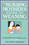 The Nursing Mother's Guide to Weaning