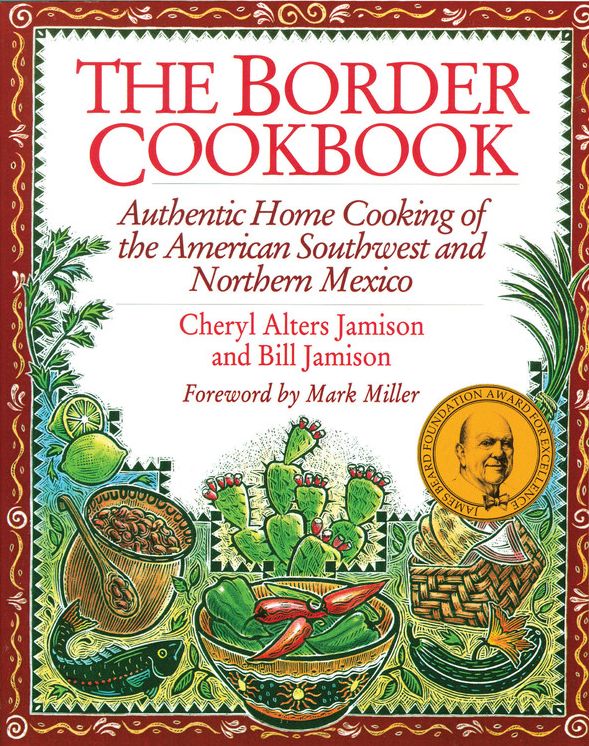 The Border Cookbook: Authentic Home Cooking of the American Southwest and Northern Mexico