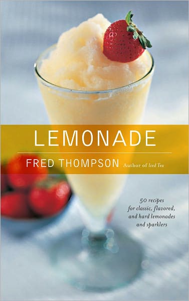 Lemonade: 50 Cool Recipes for Classic, Flavored, and Hard Lemonades and Sparklers