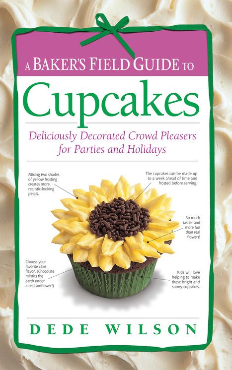A Baker's Field Guide to Cupcakes: Deliciously Decorated Crowd Pleasers for Parties and Holidays