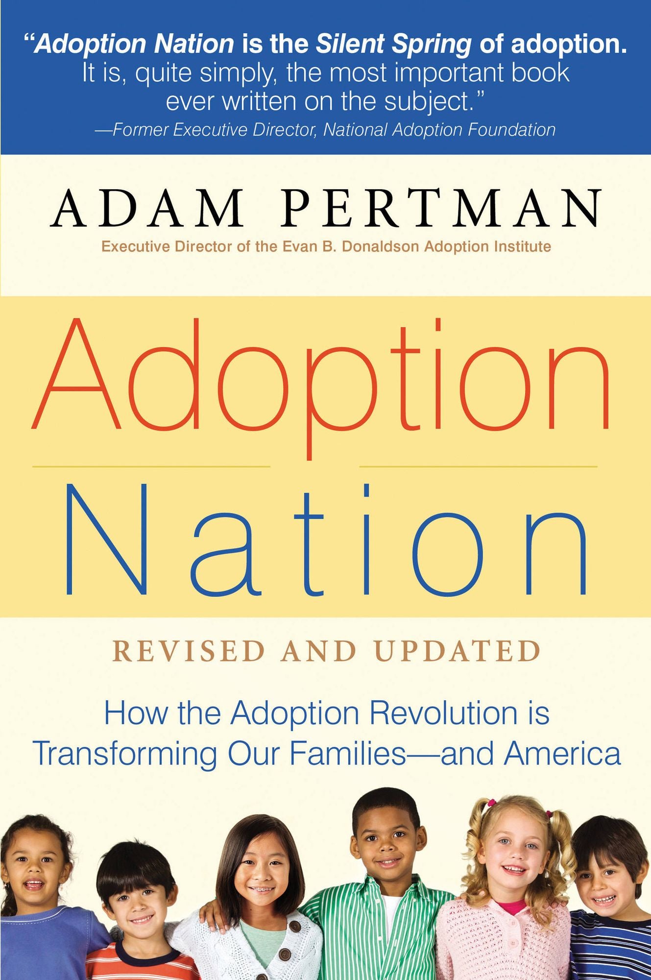 Adoption Nation: How the Adoption Revolution is Transforming Our Families -- and America