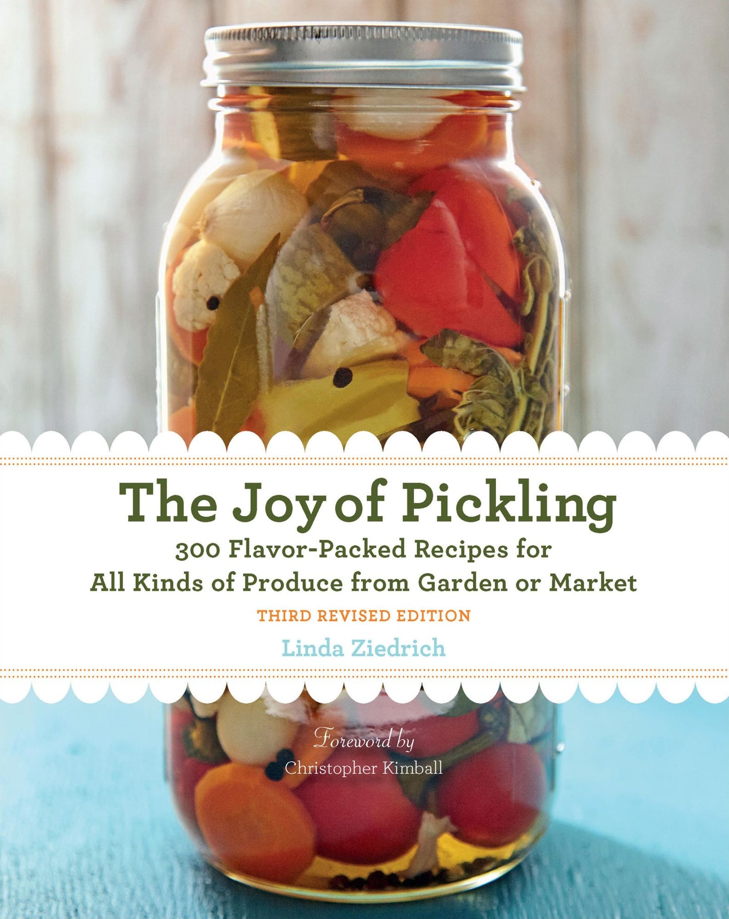 The Joy of Pickling: 300 Flavor-Packed Recipes for All Kinds of Produce from Garden or Market