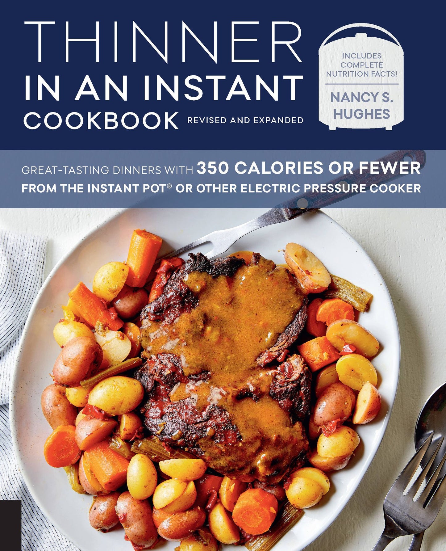 Thinner in an Instant Cookbook Revised and Expanded Edition: 100 Great-Tasting Dinners with 350 Calories or Less from the Instant Pot or Other Electric Pressure Cooker