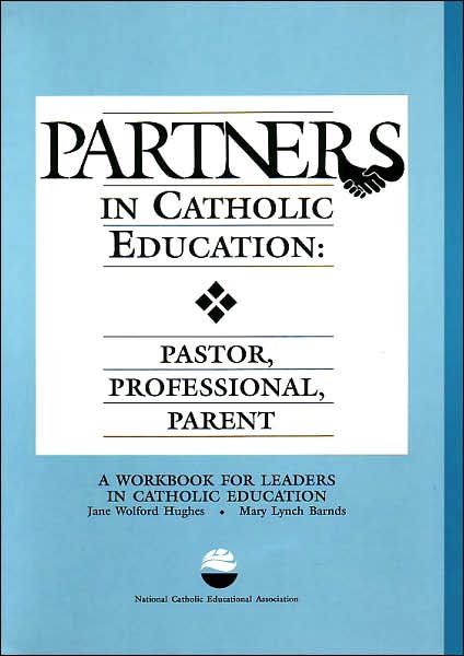 Partners in Catholic Education: Pastor, Professional, Parent