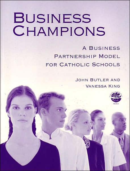 Business Champions: A Business Partnership Model for Catholic Schools  