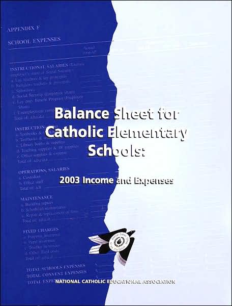 Balance Sheet for Catholic Elementary Schools: 2003 Income and Expenses        
