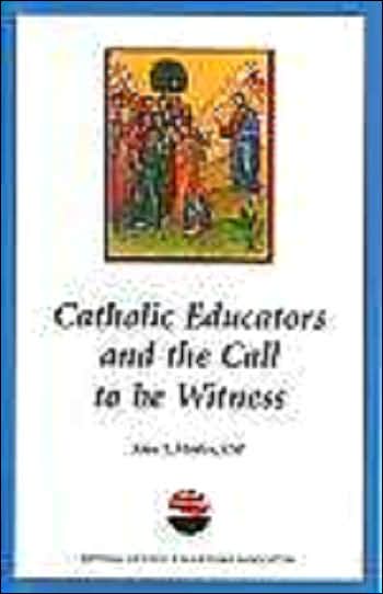 Catholic Educators and the Call to be Witness