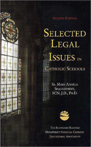 Selected Legal Issues in Catholic Schools, 2nd Ed.