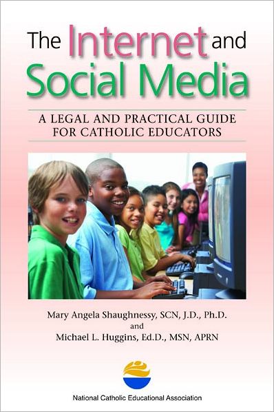 The Internet and Social Media: A Legal and Practical Guide for Catholic Educators