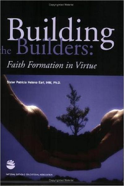 Building the Builders: Faith Formation in Virtue