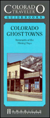 Colorado Traveler Guidebook: Colorado Ghost Towns (1988)