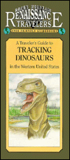 Rocky Mountain Traveler - A Travelers Guide to Tracking Dinosaurs in the Western U. S.