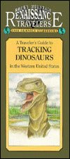Rocky Mountain Traveler - A Travelers Guide to Tracking Dinosaurs in the Western U. S.