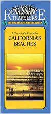 California Traveler Guidebook to California's Beaches: California Renaissance Travelers User Friendly Guidebooks