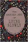 The Gentle Art of Living Slowly