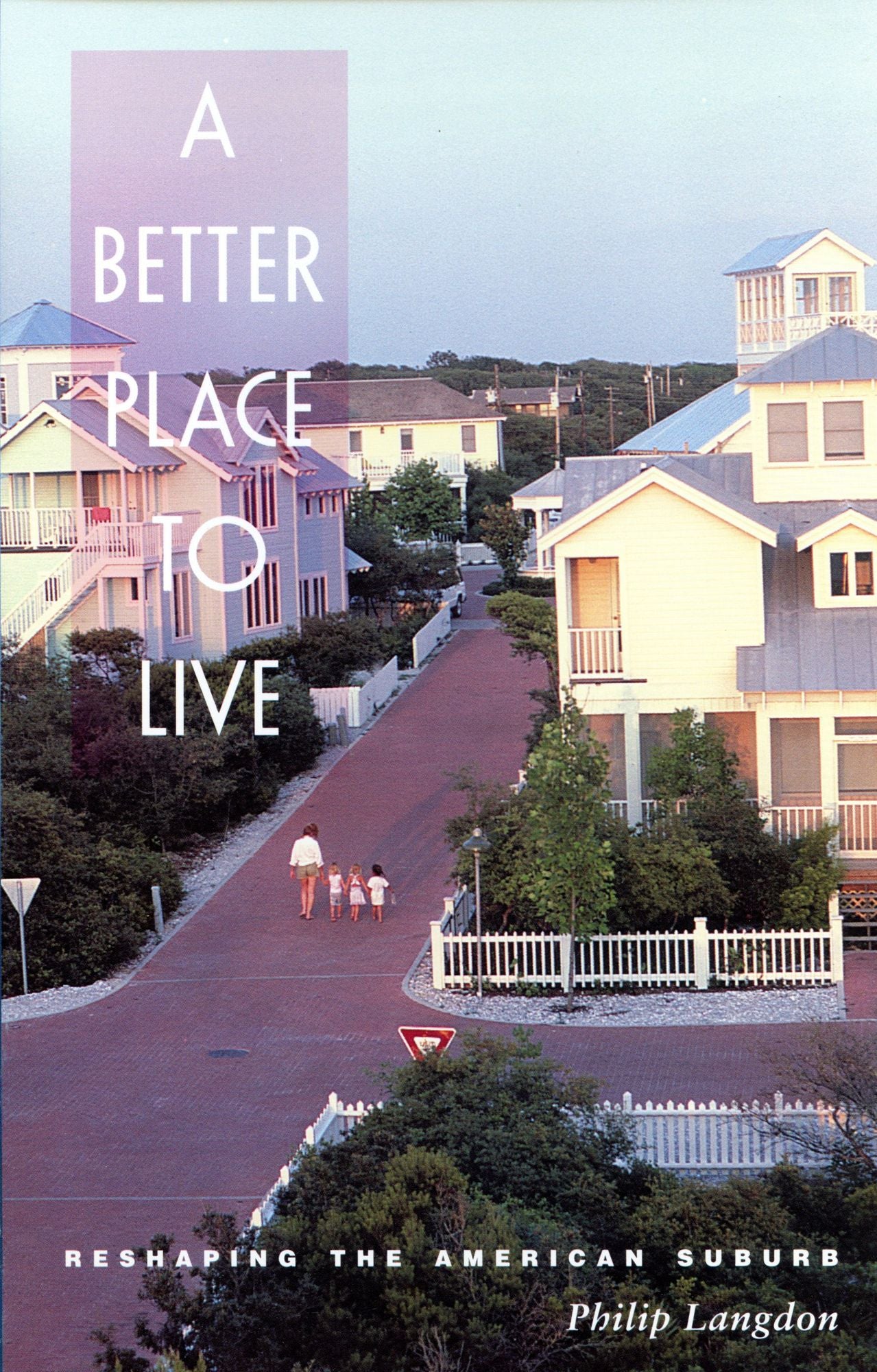 A Better Place to Live: Reshaping the American Suburb