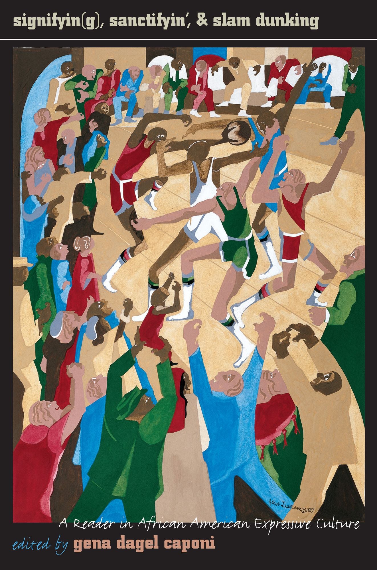 Signifyin(g), Sanctifyin', and Slam Dunking: A Reader in African American Expressive Culture