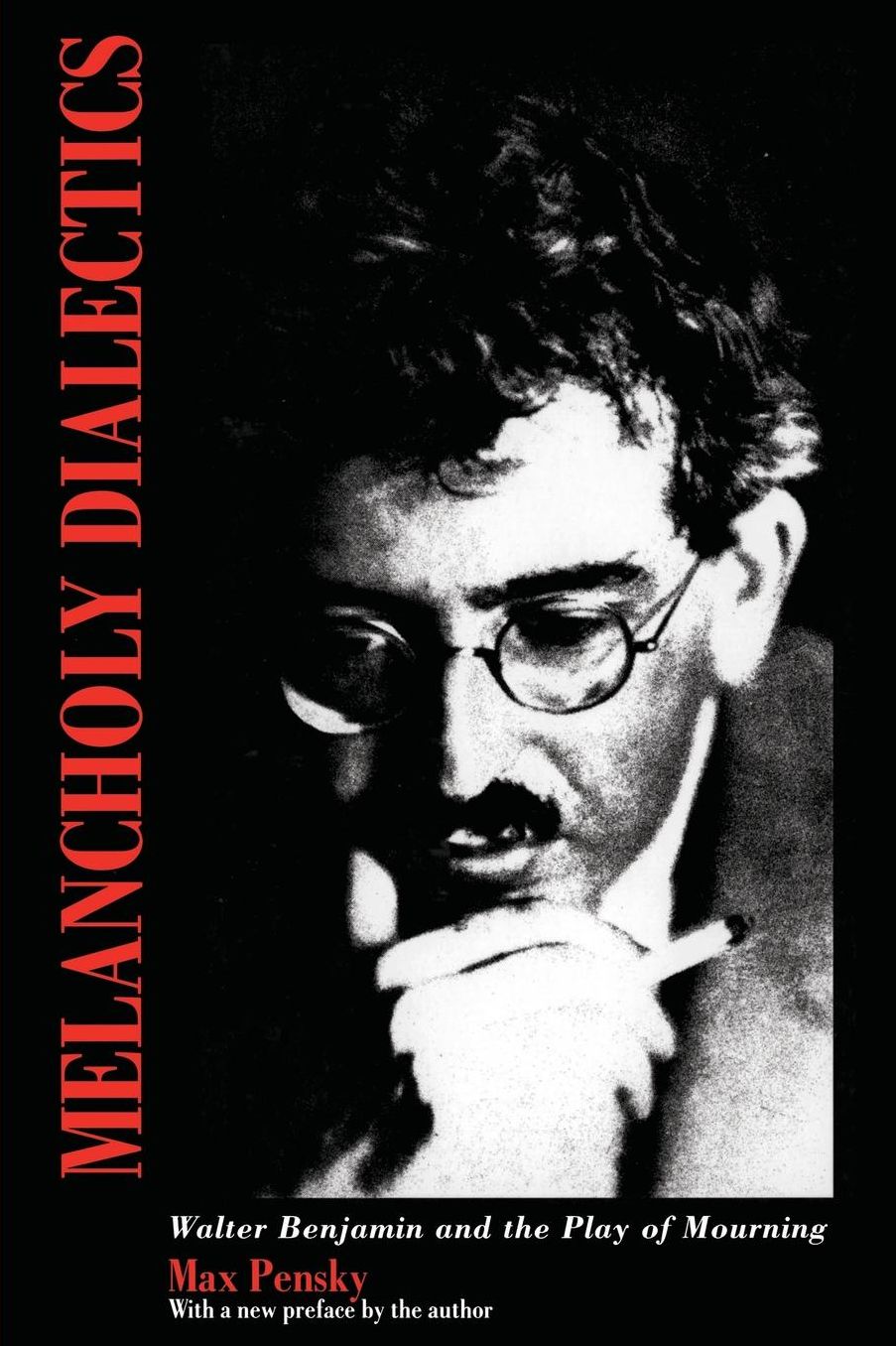 Melancholy Dialectics: Walter Benjamin and the Play of Mourning