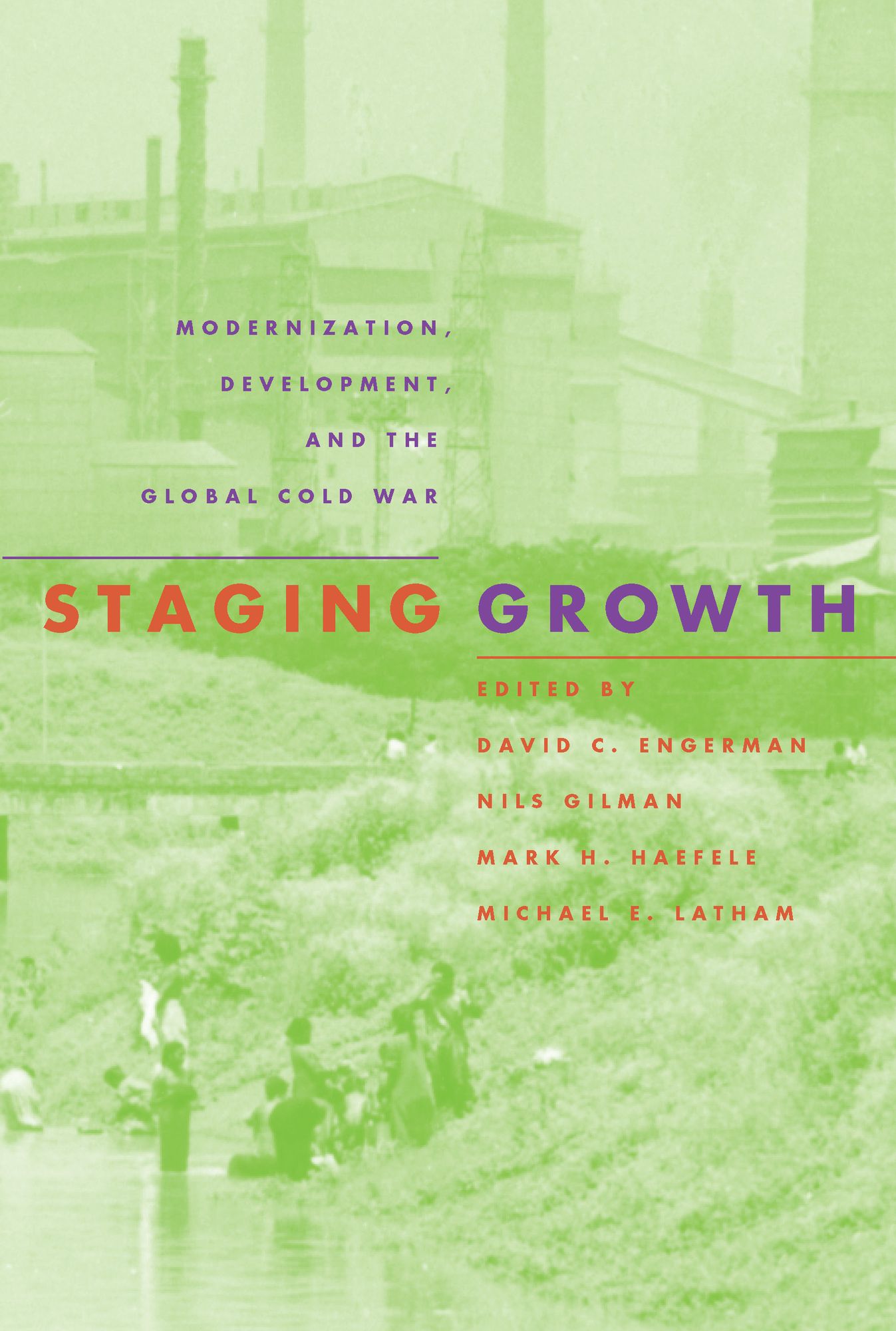 Staging Growth: Modernization, Development, and the Global Cold War