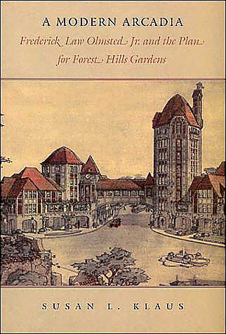 A Modern Arcadia: Frederick Law Olmsted Jr. and the Plan for Forest Hills Gardens