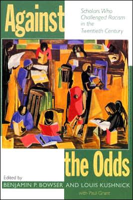 Against the Odds: Scholars Who Challenged Racism in the Twentieth Century