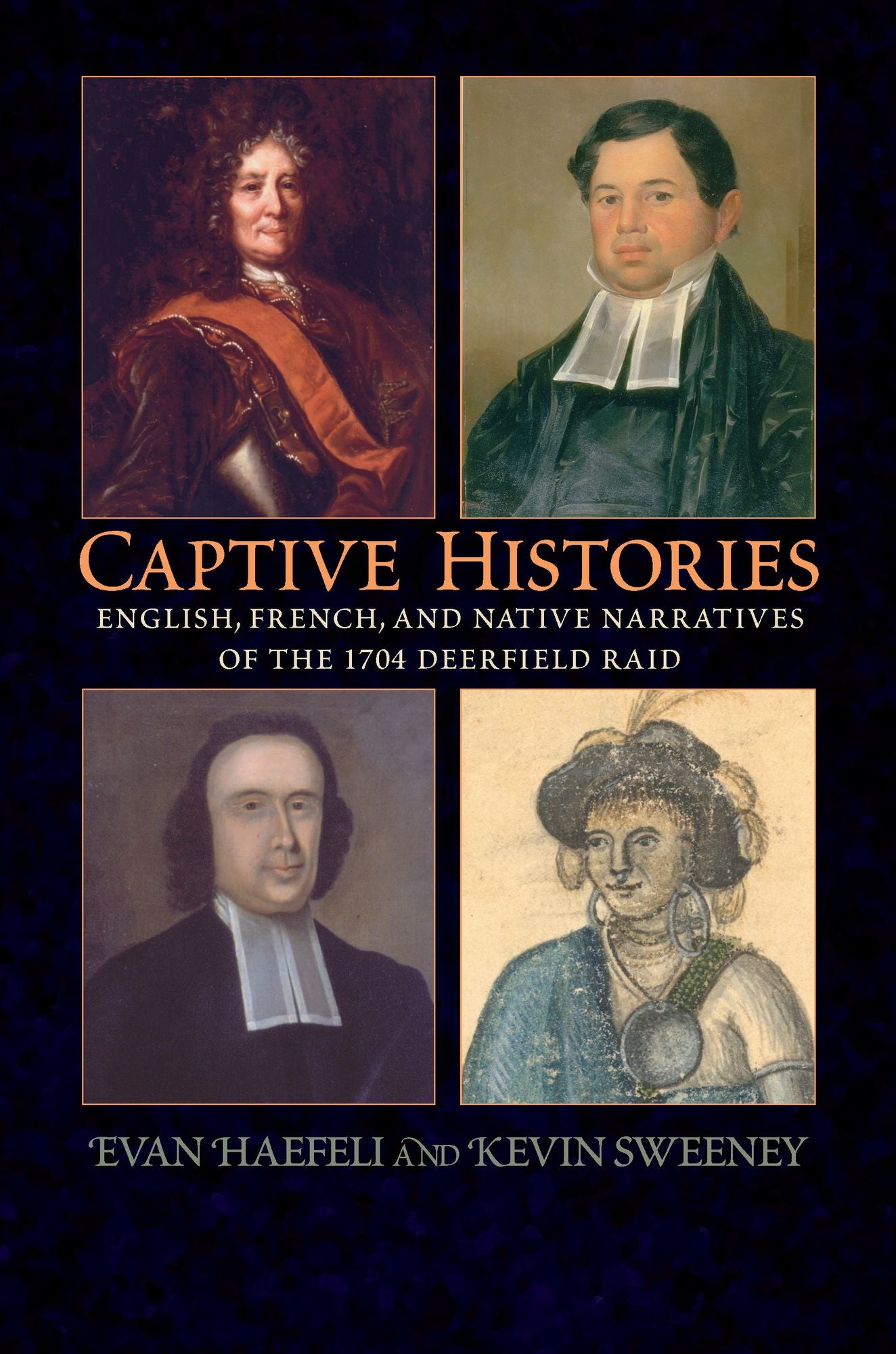 Captive Histories: English, French, and Native Narratives of the 1704 Deerfield Raid