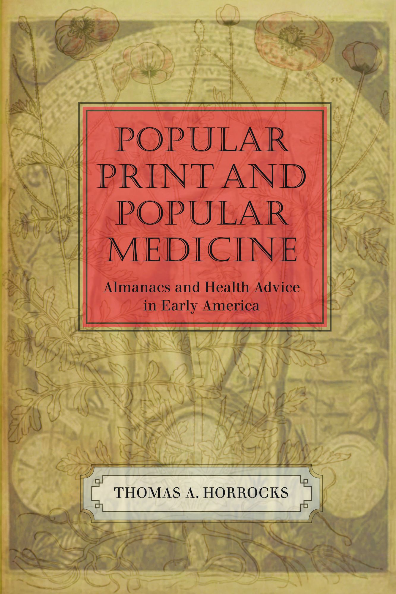 Popular Print and Popular Medicine: Almanacs and Health Advice in Early America