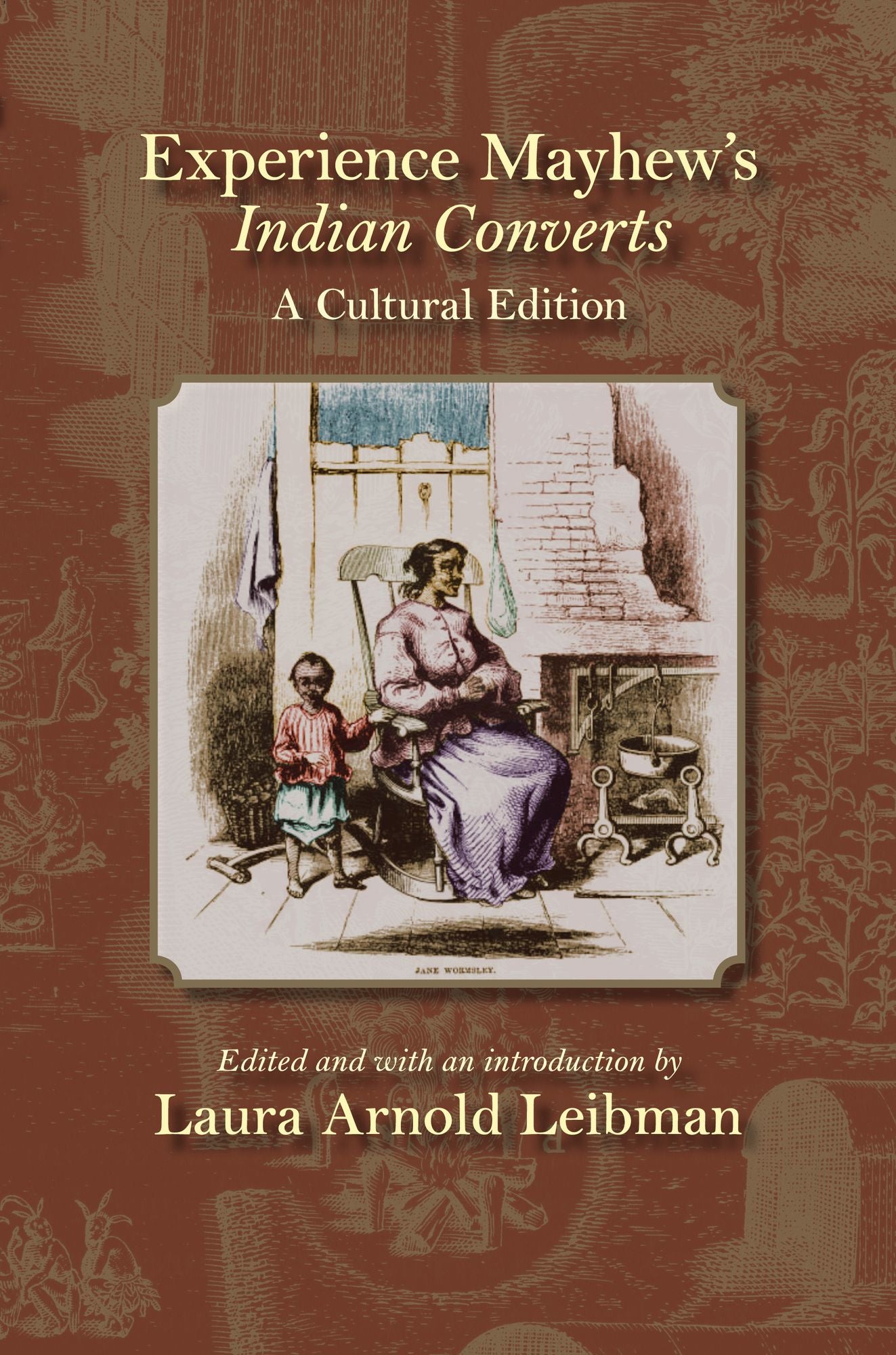 Experience Mayhew's <i>Indian Converts</i>: A Cultural Edition
