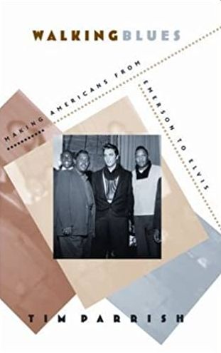 Walking Blues: Making Americans from Emerson to Elvis