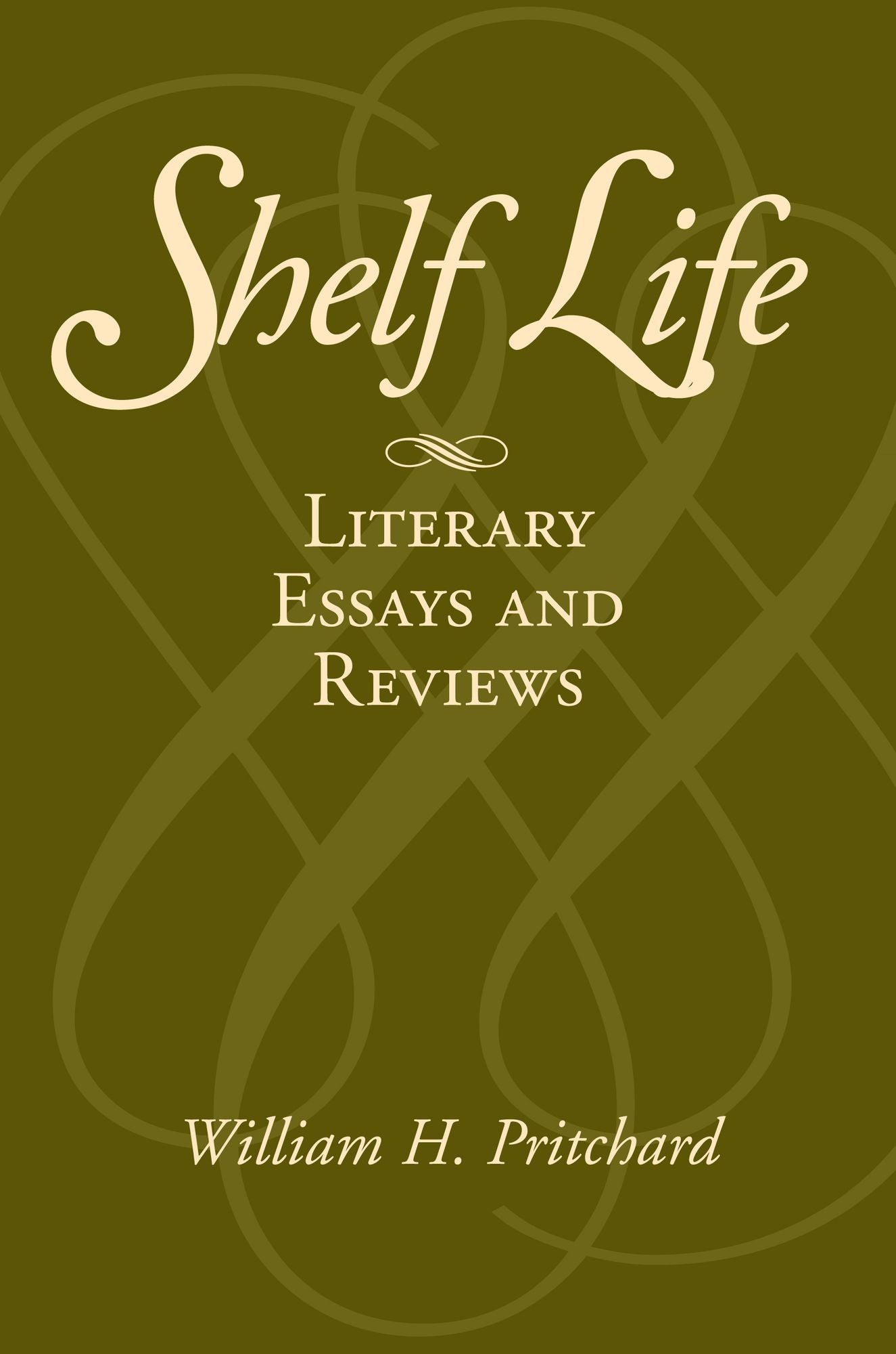 Shelf Life: Literary Essays and Reviews
