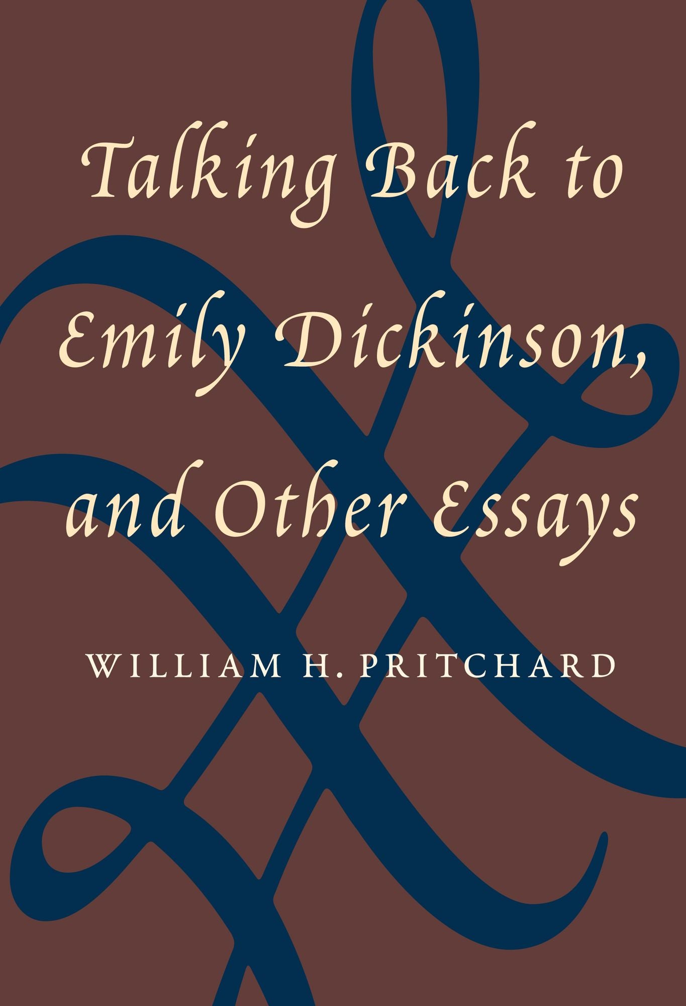 Talking Back to Emily Dickinson, and Other Essays